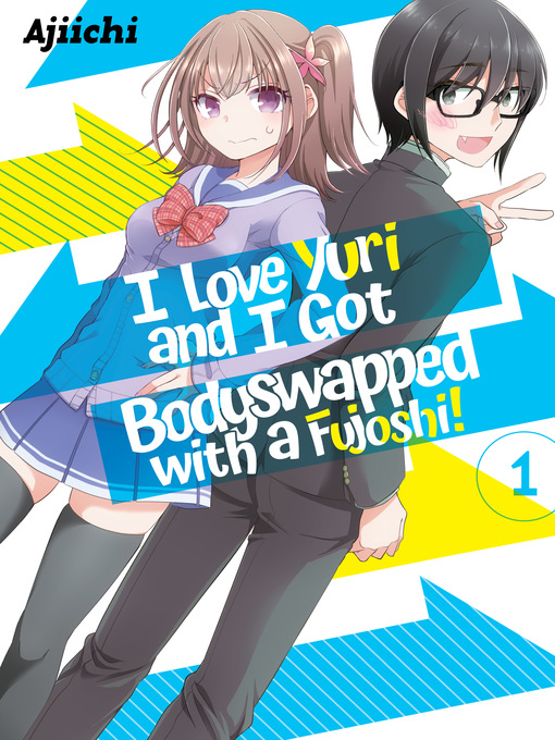 Title details for I Love Yuri and I Got Bodyswapped with a Fujoshi!, Volume 1 by AJIICHI - Wait list